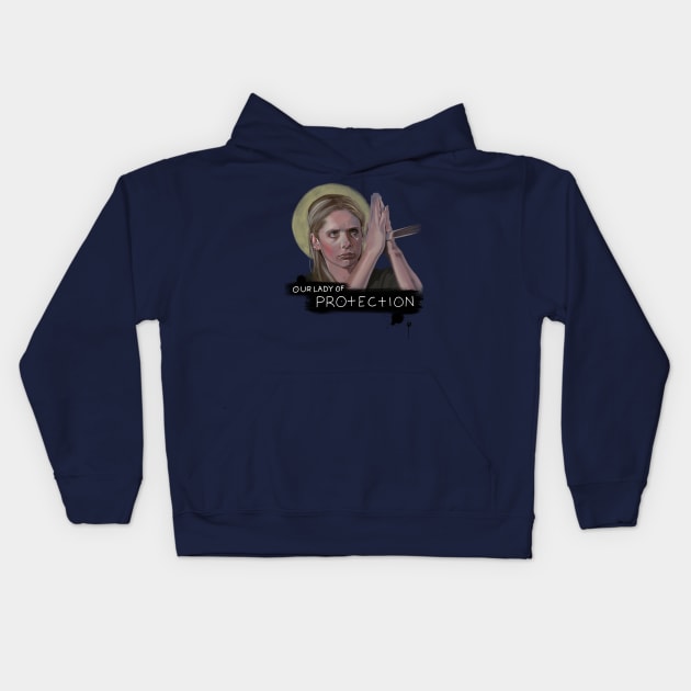 Our Lady of Protection | Buffy Summers | Buffy the Vampire Slayer Kids Hoodie by TequilaBlockingbird